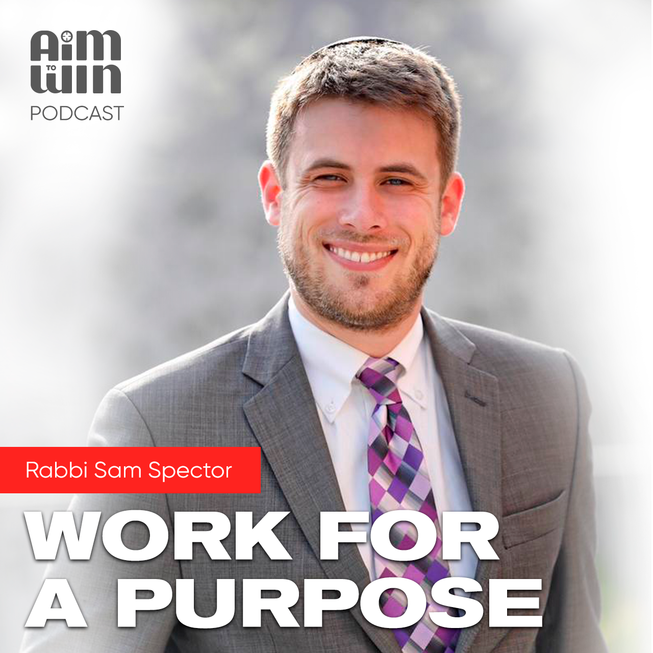 Aim To Win Work For a Purpose with Sam Spector
