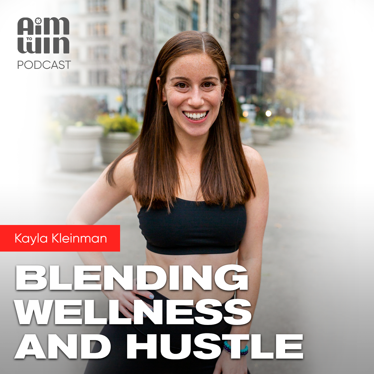 Blending Wellness and Hustle with Kayla Kleinman
