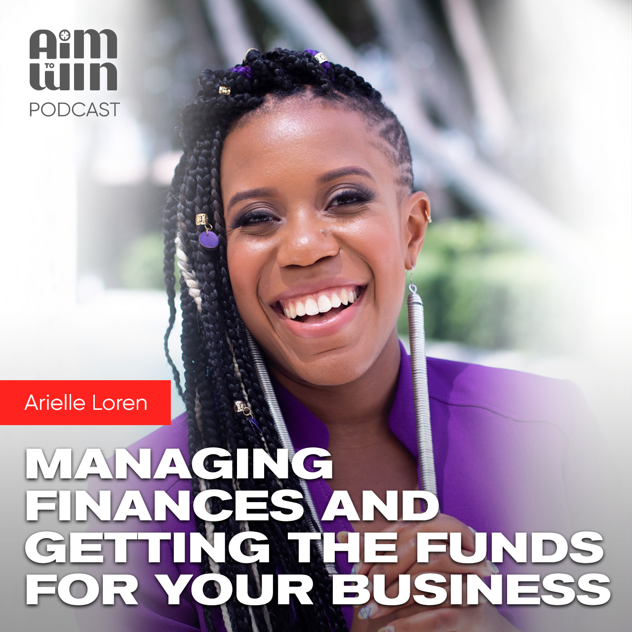 Managing Finances and Getting the Funds for Your Business with Arielle Loren