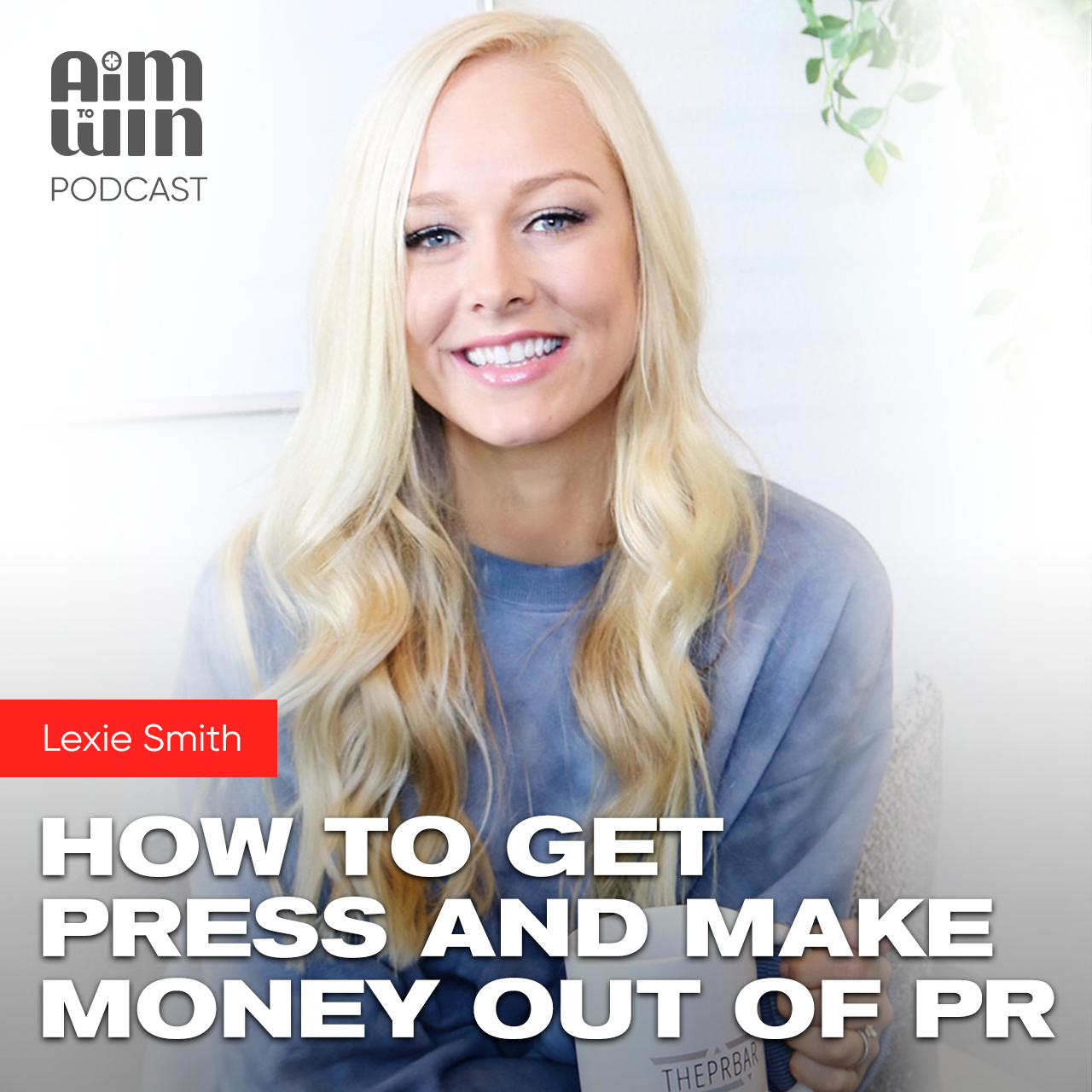 How to Get Press and Make Money Out of PR with Lexie Smith